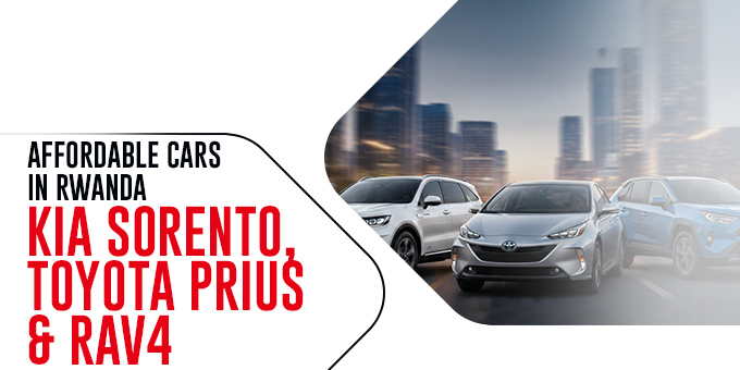 Affordable Cars in Rwanda: Kia Sorento, Toyota Prius & RAV4