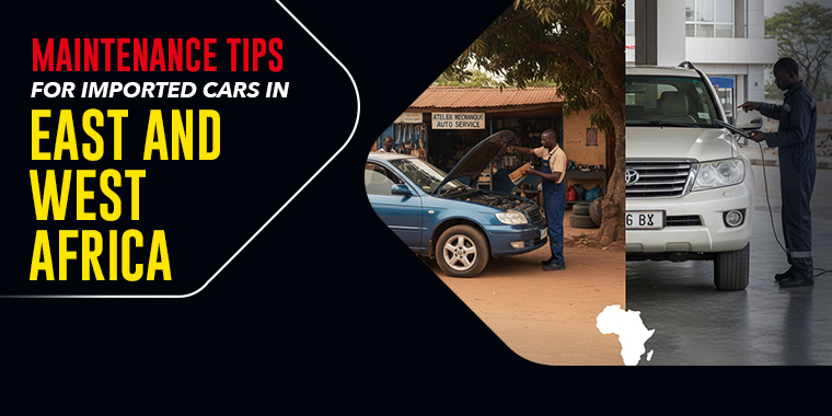 Maintenance Tips for Imported Cars in East and West Africa