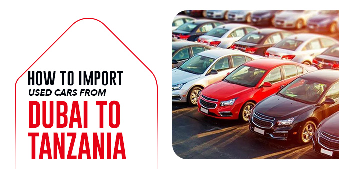 How to Import Used Cars from Dubai to Tanzania