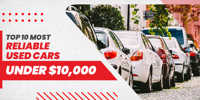 Top 10 Most Reliable Used Cars under $10,000