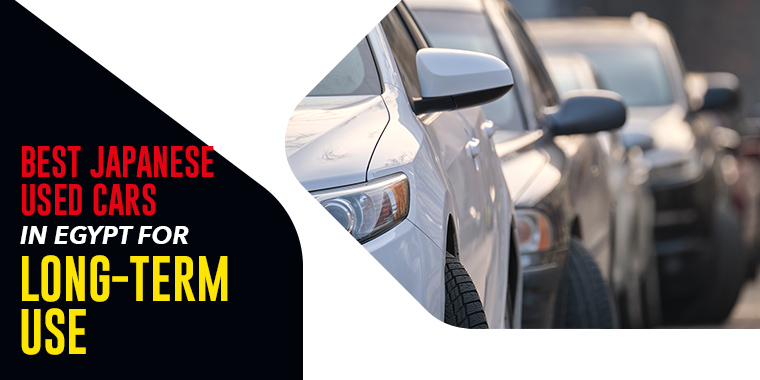 Best Japanese Used Cars in Egypt for Long-Term Use