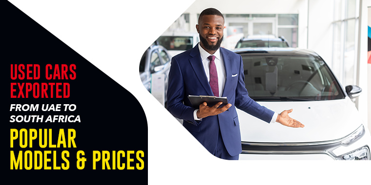 Used Cars Exported From UAE to South Africa: Popular Models & Prices