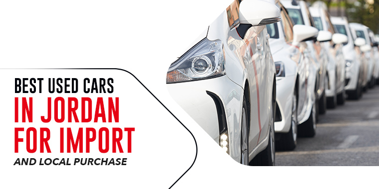 Best Used Cars in Jordan for Import and Local Purchase