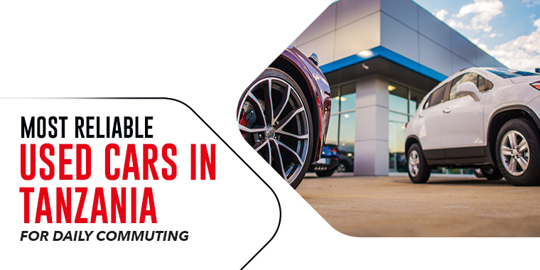 Most Reliable Used Cars in Tanzania for Daily Commuting