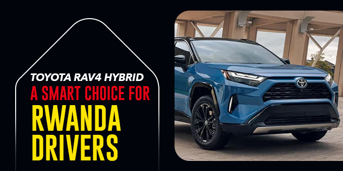 Toyota RAV4 Hybrid – A Smart Choice for Rwanda Drivers