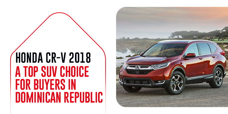 Honda CR-V 2018: A Top SUV Choice for Buyers in the Dominican Republic