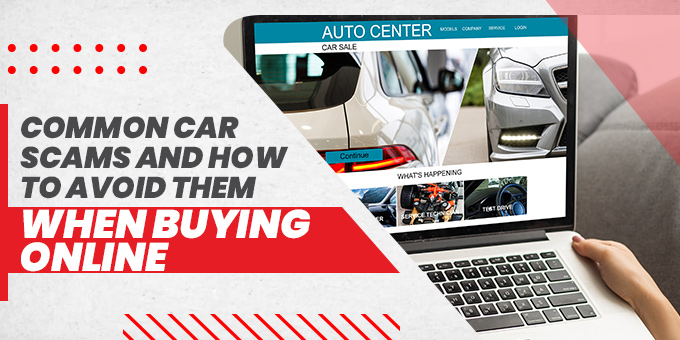 Common Car Scams and How to Avoid Them When Buying Online