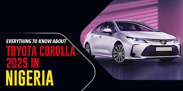Everything to know about the Toyota Corolla 2025 in Nigeria