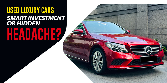 Used Luxury Cars: Smart Investment Or Hidden Headache?