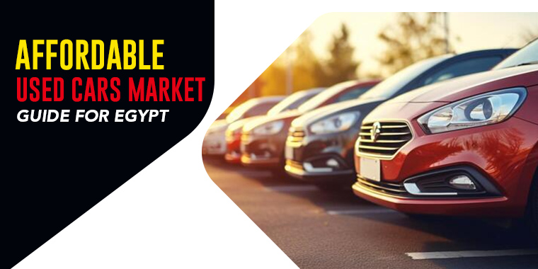 Affordable Used Cars Market Guide for Egypt