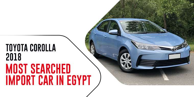 Toyota Corolla 2018: Most Searched Import Car in Egypt