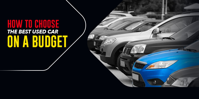 How to Choose the Best Used Car on a Budget
