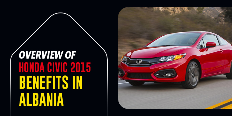 Overview of Honda Civic 2015: Benefits in Albania