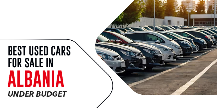 Best Used Cars For Sale in Albania Under Budget