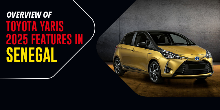 Overview of the Toyota Yaris 2025 features in Senegal