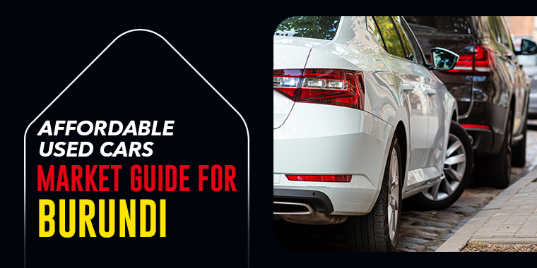 Affordable Used Cars Market Guide for Burundi