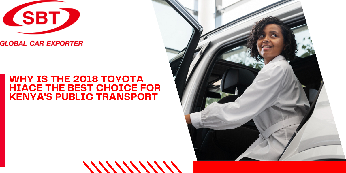 Why is The 2018 Toyota HiAce the Best Choice for Kenya’s Public Transport?