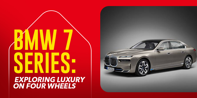 BMW 7 Series: Exploring Luxury on Four Wheels
