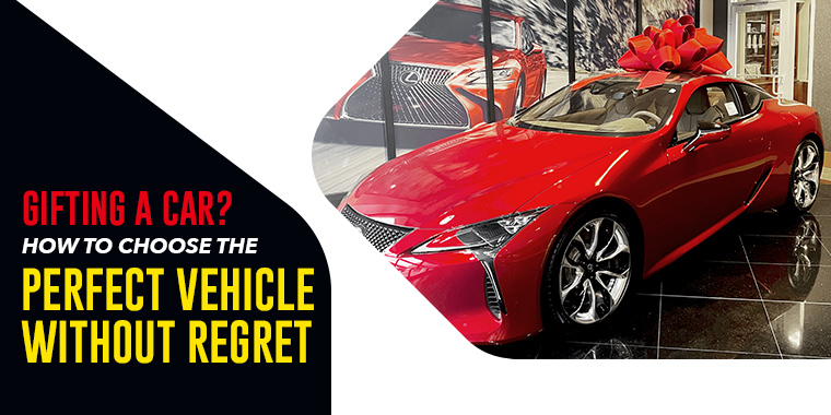 Gifting a Car? How to Choose the Perfect Vehicle Without Regret