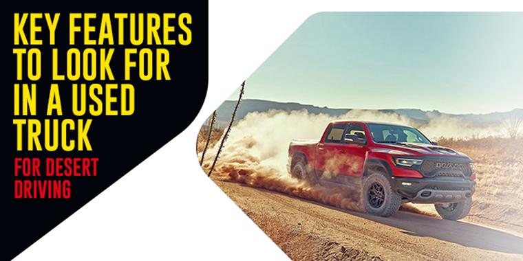 Key Features to Look For In a Used Truck for Desert Driving