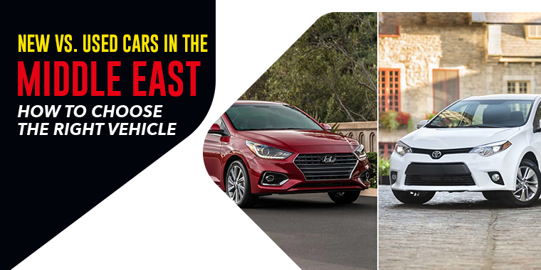 New Vs. Used Cars in the Middle East: How to Choose the Right Vehicle