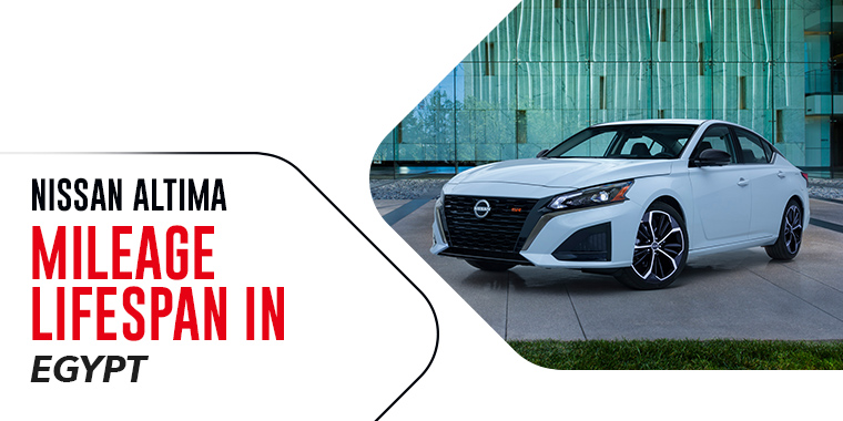 Nissan Altima Mileage & Lifespan in Egypt