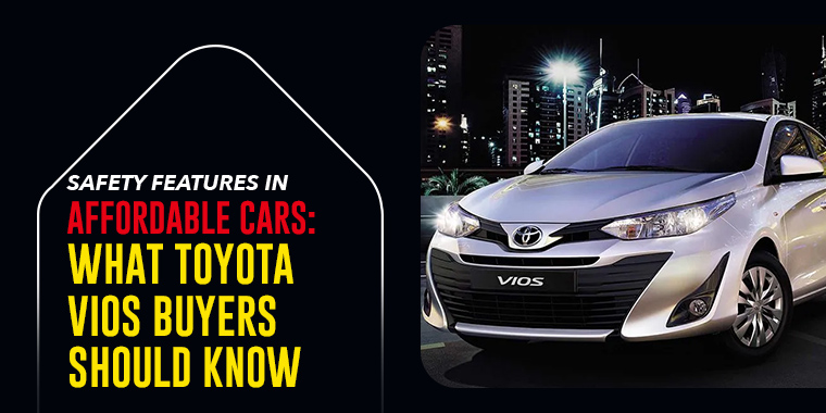 Safety Features in Affordable Cars: What Toyota Vios Buyers Should Know