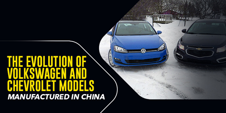 The Evolution of Volkswagen and Chevrolet Models Manufactured In China