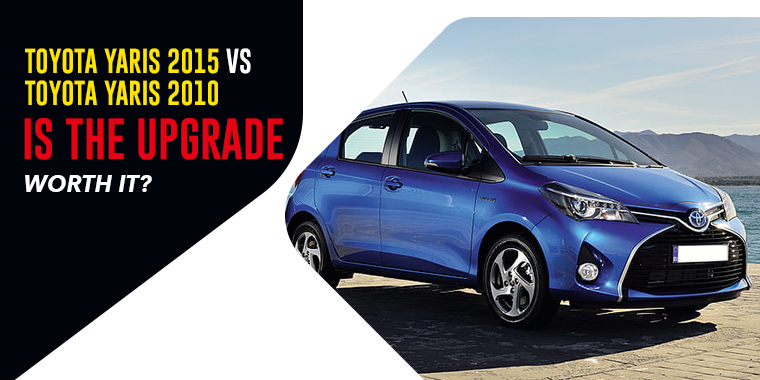 Toyota Yaris 2015 vs. Toyota Yaris 2010: Is the Upgrade Worth It?