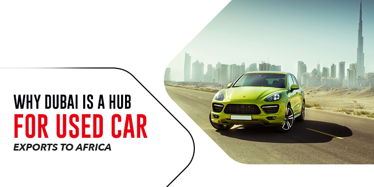 Why Dubai Is a Hub for Used Car Exports to Africa