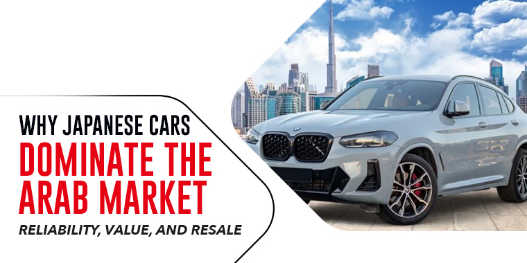 Why Japanese Cars Dominate the Arab Market: Reliability, Value, and Resale