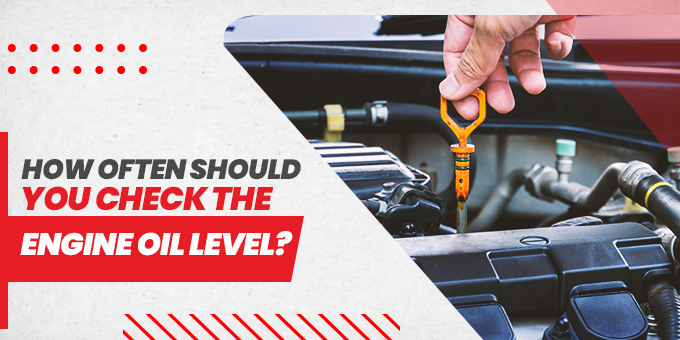 How Often Should You Check The Engine Oil Level