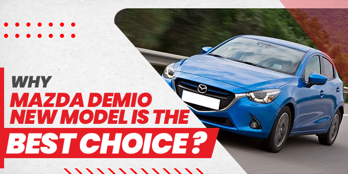 Why Mazda Demio New Model is the Best Choice?