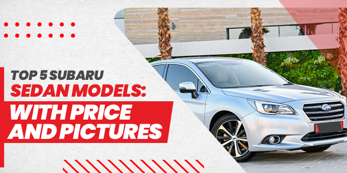 Top 5 Subaru Sedan Models: With Prices and Pictures