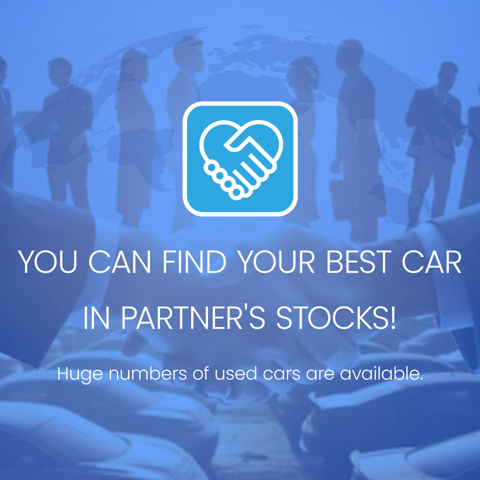 YOU CAN FIND YOUR BEST CAR IN PARTNER'S STOCKS! - Huge numbers of used cars are available.